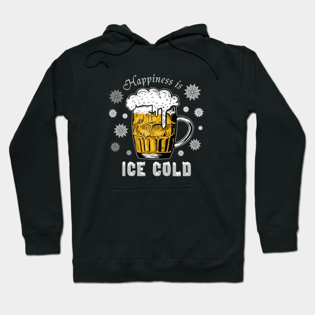 Funny Beer Drinkers Happiness Is Ice Cold Hoodie by DesignFunk